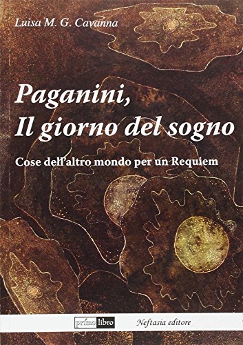 9788860381026: Paganini, il giorno del sogno. Cose dell'altro mondo per un requiem