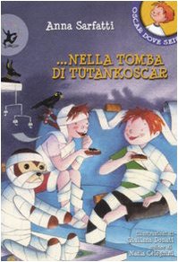 Oscar dove sei? nella tomba di Tutankoscar - Anna Sarfatti