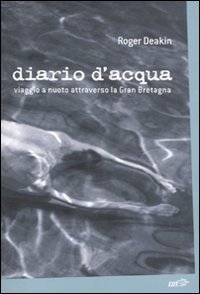 9788860406040: Diario d'acqua. Viaggio a nuoto attraverso la Gran Bretagna