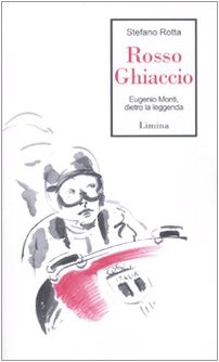 9788860410443: Rosso ghiaccio. Eugenio Monti, dietro la leggenda (Storie e miti)