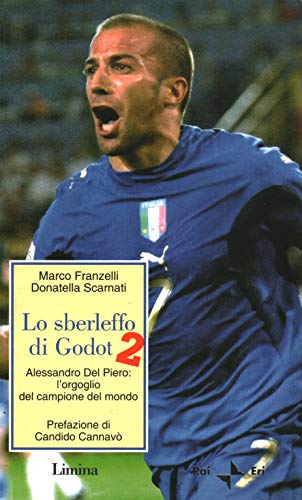 Stock image for Lo sberleffo di Godot 2. Alessandro del Piero: l'orgoglio del campione del mondo for sale by medimops