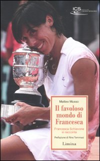 9788860411129: Il favoloso mondo di Francesca. Francesca Schiavone si racconta