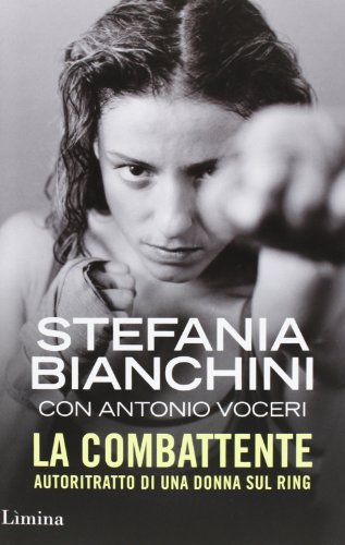 Imagen de archivo de La combattente. Autoritratto di una donna sul ring a la venta por libreriauniversitaria.it