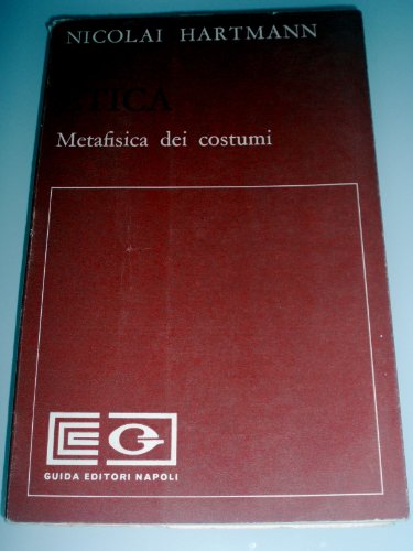 ETICA. VOLUME 3 III. METAFISICA DEI COSTUMI. A CURA DI VINCENZO FILIPPONE THAULERO - NICOLAI HARTMANN