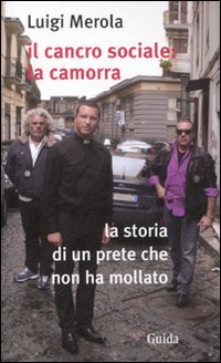 Stock image for Il cancro sociale: la camorra. La storia di un prete che non ha mollato for sale by medimops