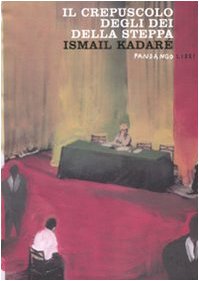 Il crepuscolo degli dei della steppa (9788860441164) by Ismail Kadare