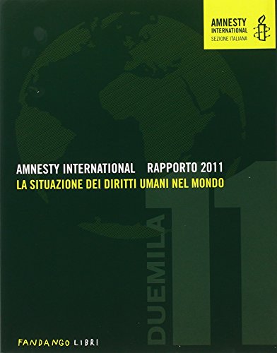 Amnesty International. Rapporto 2011. La situazione dei diritti umani nel mondo (9788860442154) by Amnesty International