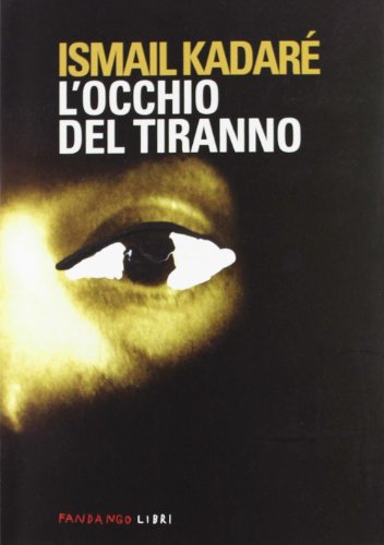 L'occhio del tiranno (9788860442710) by Ismail KadarÃ©