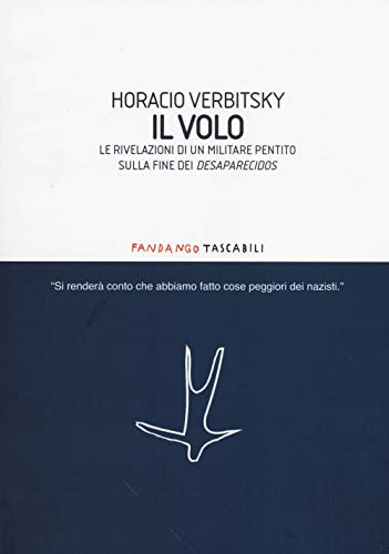 9788860444295: Il volo. Le rivelazioni di un militare pentito sulla fine dei desaparecidos