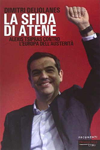 9788860444356: La sfida di Atene. Alexis Tsipras contro l'Europa dell'austerit (Documenti)