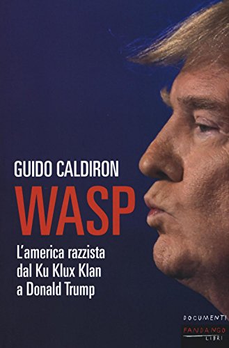 Stock image for WASP. L'America razzista dal Ku Klux Klan a Donald Trump for sale by libreriauniversitaria.it