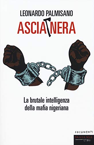 Beispielbild fr Ascia nera. La brutale intelligenza della mafia nigeriana zum Verkauf von libreriauniversitaria.it