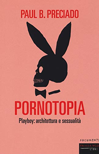 9788860446572: Pornotopia. Playboy: architettura e sessualit