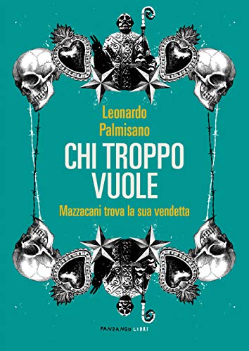 Beispielbild fr Chi troppo vuole. Mazzacani trova la sua vendetta zum Verkauf von libreriauniversitaria.it