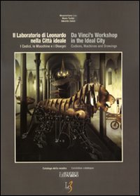 9788860480156: Il laboratorio di Leonardo nella citt ideale. I codici, le macchine e i disegni. Catalogo della mostra. Ediz. italiana e inglese.