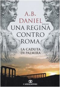 Beispielbild fr Una regina contro Roma. La caduta di Palmira zum Verkauf von medimops