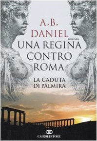 Stock image for Una regina contro Roma. La caduta di Palmira for sale by medimops
