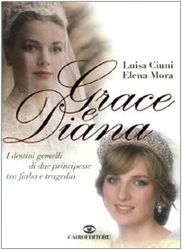 Stock image for Grace e Diana. I destini gemelli di due principesse tra fiaba e tragedia for sale by libreriauniversitaria.it