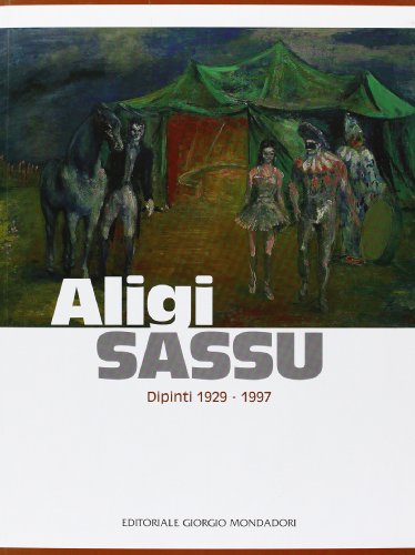 9788860523501: Aligi Sassu. Dipinti 1929-1997. Catalogo della mostra (Palermo, 19 novembre 2010-15 gennaio 2011)