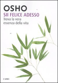 9788860523846: Sii felice adesso. Trova la vera essenza della vita (Saggi)