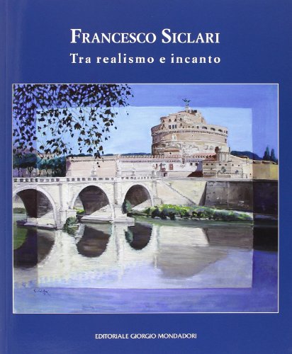 9788860525352: Francesco Siclari. Tra realismo e incanto. Ediz. illustrata