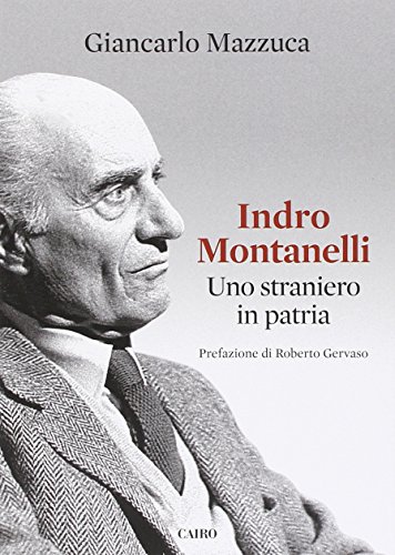 9788860526038: Indro Montanelli. Uno straniero in patria (Saggi)