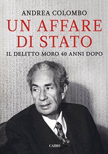 9788860528865: Un affare di Stato. Il delitto Moro 40 anni dopo (Storie)