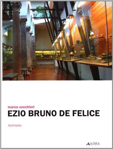 Imagen de archivo de Ezio Bruno De Felice. Architetto a la venta por libreriauniversitaria.it