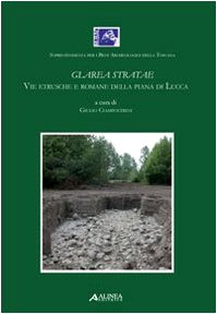 Stock image for Glarea Stratae. Vie etrusce e romane della piana di Lucca for sale by libreriauniversitaria.it