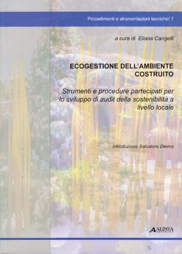 9788860552167: Ecogestione dell'ambiente costruito. Strumenti e procedure partecipanti per lo sviluppo di audit della sostenibilit a livello locale (Procedimenti e strumentazione tecniche)