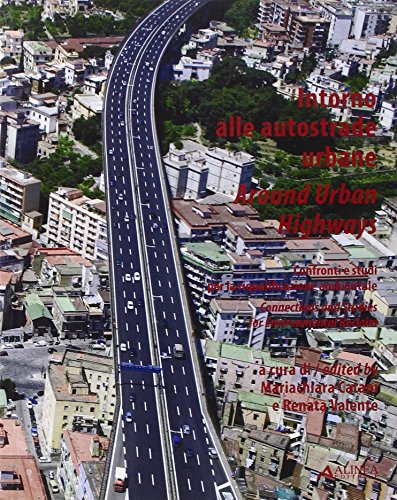 9788860552211: Intorno alle autostrade. Confronti e studi per la riqualificazione ambientale. Ediz. italiana e inglese