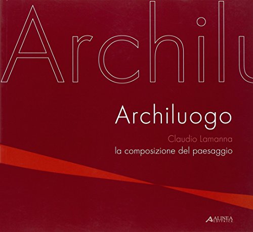 9788860553201: Archiluogo. La composizione del paesaggio