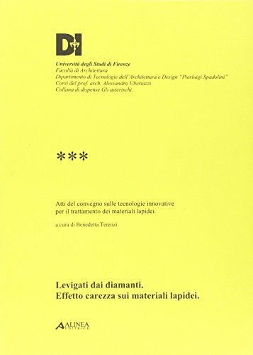 9788860553232: Levigati dai diamanti. Effetto carezza sui materiali lapidei. Atti del convegno sulle metodologie innovative per il trattamento dei materiali lapidei (Gli asterischi)