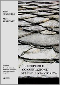 9788860553737: Recupero e conservazione dell'edilizia storica. L'insieme, le parti: interrati, fondazioni, partizioni, coperture, chiusure e aggetti (Manuali)