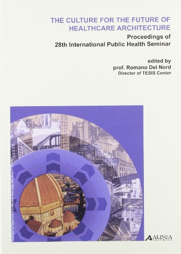 9788860554215: The culture for the future of healthcare architecture. Proceedings of the 28th international public health seminar