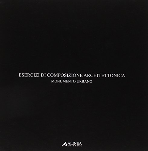 9788860554338: Esercizi di composizione architettonica. Monumento urbano