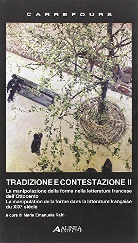 9788860554499: Tradizione e contestazione. La manipolazione della forma nella letteratura francese dell'Ottocento. Ediz. italiana e francese