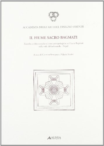 9788860555007: Il fiume sacro Bagmati. Ricerche architettoniche ed etnoantropologiche sul fiume Bagmati nella valle di Kathmandu-Nepal. Ediz. italiani e inglese (Saggi e documenti di storia dell'archit.)