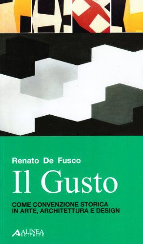 9788860555243: Il gusto. Come convenzione storica in arte, architettura e design (Saggi e documenti)