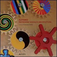 9788860555380: Autismo. Protezione sociale e architettura (Cultura tecnol. e gestione del progetto)