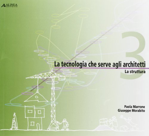 9788860556721: La tecnologia che serve agli architetti. La struttura (Vol. 3)