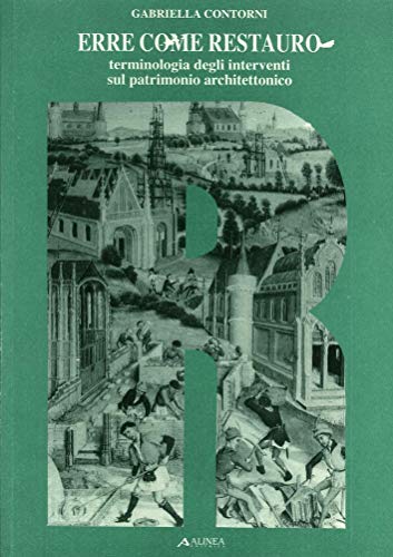 9788860556790: Erre come restauro. Terminologia degli interventi sul costruito