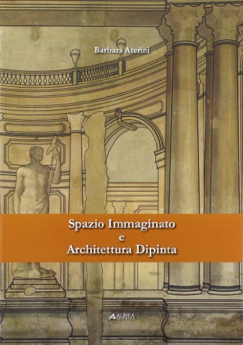 9788860556929: Spazio immaginato e architettura dipinta. Ediz. illustrata