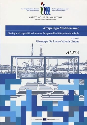 9788860557056: Arcipelago mediterraneo. Strategie di riqualificazione e sviluppo nelle citt-porto delle isole (Territorio, pianificazione, ambiente)