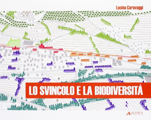 Beispielbild fr Lo svincolo e la biodiversit. Ristrutturazione verde di un accesso stradale a Trevi. zum Verkauf von FIRENZELIBRI SRL