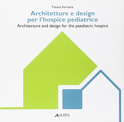 9788860557339: Architetture e design per l'hospice pediatrico-Architecture and design for the paediatric hospice