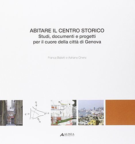 9788860558350: Abitare il centro storico. Studi, documenti e progetti per il cuore della citt di Genova