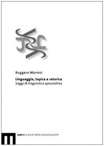 Beispielbild fr Linguaggio, topica e retorica : saggi di linguistica speculativa. zum Verkauf von Wissenschaftliches Antiquariat Kln Dr. Sebastian Peters UG