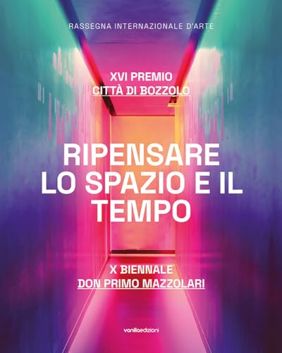 Stock image for Ripensare lo spazio e il tempo : XVI Premio Citt di Bozzolo : X Biennale don Primo Mazzolari for sale by Libreria gi Nardecchia s.r.l.