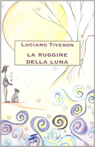 Beispielbild fr La ruggine della luna zum Verkauf von libreriauniversitaria.it